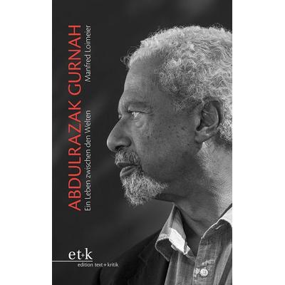 Abdulrazak Gurnah, Taschenbuch von Manfred Loimeier, Edition text + kritik, 978-3-96707-894-7