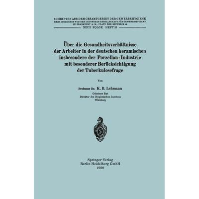 Über die Gesundheitsverhältnisse der Arbeiter in der deutschen keramischen insbesondere der Porzellan - Industrie mit besonderer Berücksichtigung der