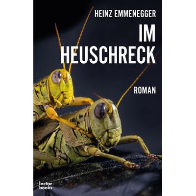 Im Heuschreck, Taschenbuch von Heinz Emmenegger, Lector Books GmbH