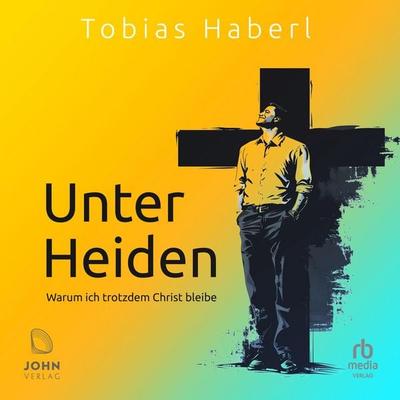 Unter Heiden - Tobias Haberl, Audio, 9783987859090