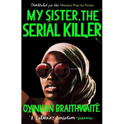 My Sister, the Serial Killer, Taschenbuch von Oyinkan Braithwaite, Atlantic Books, 978-1-78649-598-3