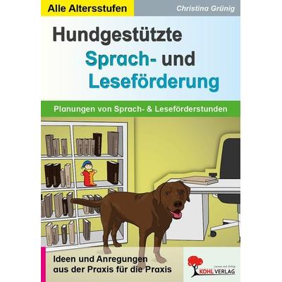 Hundgestützte Sprach- und Leseförderung, Taschenbuch von Christina Grünig, KOHL VERLAG Der Verlag mit dem Baum, 978-3-95686-745-3