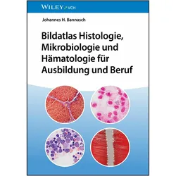 Bildatlas Histologie, Mikrobiologie und Hämatologie für Ausbildung und Beruf, Fachbücher von Johannes H Bannasch, Bannasch, Johannes H. Bannasch, Johannes H.