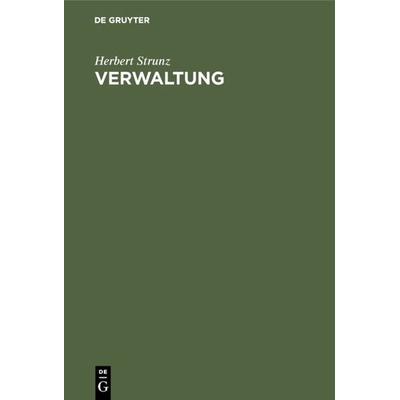 Verwaltung, Gebundene Ausgabe von Herbert Strunz, De Gruyter Oldenbourg, 978-3-486-22563-1