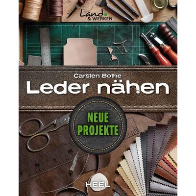 Leder nähen - Neue Projekte, Taschenbuch von Carsten Bothe, Heel, 978-3-96664-124-1