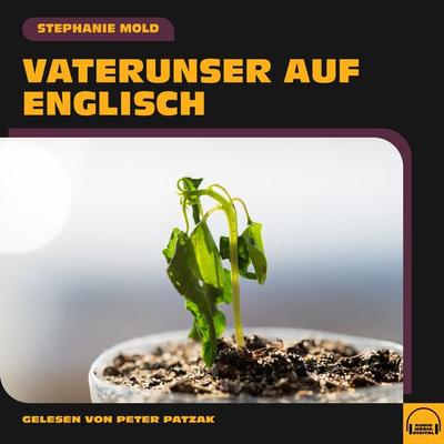 Vaterunser auf Englisch - Stephanie Mold, Audio, 9783991571155