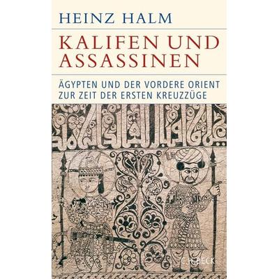 Kalifen und Assassinen, Gebundene Ausgabe von Heinz Halm, C.H. Beck, 978-3-406-66163-1