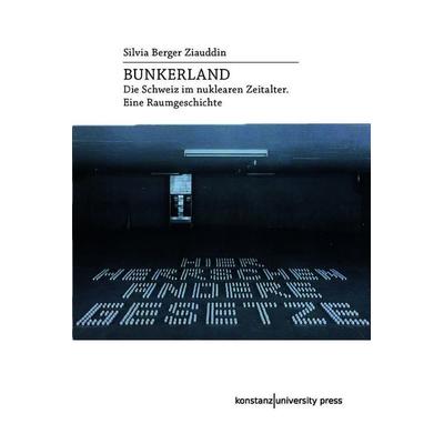 Bunkerland, Gebundene Ausgabe von Silvia Berger Ziauddin, Konstanz University Press, 978-3-8353-9195-6