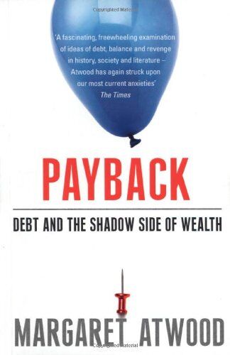 Margaret Atwood - Payback: Debt as Metaphor and the Shadow Side of Wealth - Preis vom 09.10.2026 07:28:09 h
