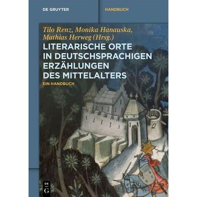 Literarische Orte in deutschsprachigen Erzählungen des Mittelalters, Taschenbuch von , De Gruyter, 978-3-11-076383-6