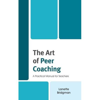 Art of Peer Coaching, Gebundene Ausgabe von Lanette Bridgman, Rowman & Littlefield, 978-1-4758-5707-8