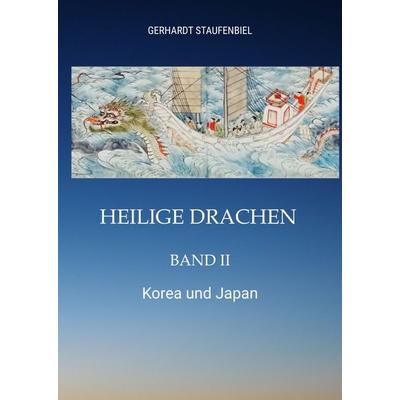 Heilige Drachen Band II, Gebundene Ausgabe von Gerhardt Staufenbiel, Tredition, 978-3-347-77992-1