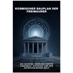 Howard:Kosmischer Bauplan der Freimaure, Ratgeber von Ian Howard