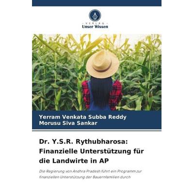 Dr. Y.S.R. Rythubharosa: Finanzielle Unterstützung für die Landwirte in AP, Taschenbuch von Yerram Venkata Subba Reddy,Morusu Siva Sankar, Verlag