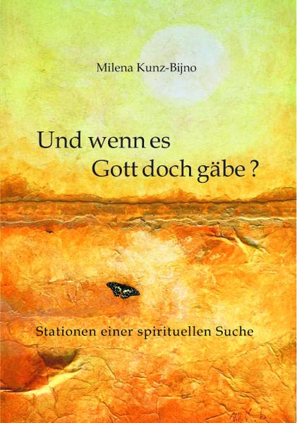 Milena Kunz-Bijno - Und wenn es Gott doch gäbe?: Stationen einer spirituellen Suche - Preis vom 30.09.2026 09:01:18 h