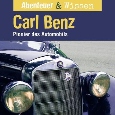 Abenteuer & Wissen, Carl Benz - Pionier des Automobils - Robert Steudtner, Audio, 9783961023189