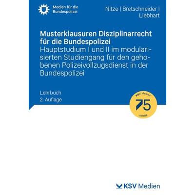 Musterklausuren Disziplinarrecht für die Bundespolizei, Taschenbuch von Konstantin Nitze,Harald Bretschneider,Jürgen Liebhart, KSV Medien Wiesbaden,