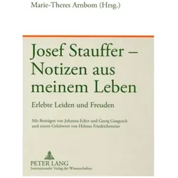 Josef Stauffer - Notizen aus meinem Leben, Biografien von Johanna Ecker, Josef Stauffer