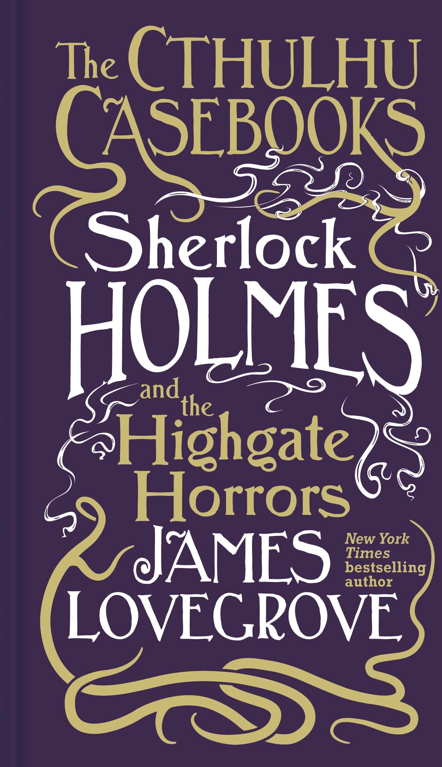James Lovegrove - Cthulhu Casebooks - Sherlock Holmes and the Highgate Horrors (The Cthulhu Casebooks) - Preis vom 09.10.2026 07:28:09 h