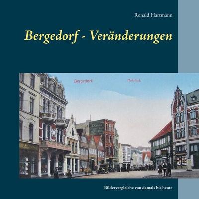 Bergedorf - Veränderungen, Taschenbuch von Ronald Hartmann, BoD – Books on Demand, 978-3-7460-5558-9