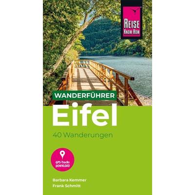 Reise Know-How Wanderführer Eifel : 40 Wanderungen, mit GPS-Tracks, Taschenbuch von Barbara Kemmer,Frank Schmitt, Reise Know-How Verlag Peter Rump