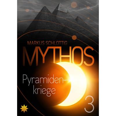 Mythos Pyramidenkriege - Band 3, Taschenbuch von Markus Schlottig, All-Stern-Verlag, 978-3-947048-11-3