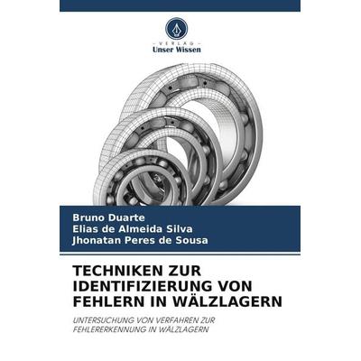 TECHNIKEN ZUR IDENTIFIZIERUNG VON FEHLERN IN WÄLZLAGERN, Taschenbuch von Bruno Duarte,Elias de Almeida Silva,Jhonatan Peres de Sousa, Verlag Unser