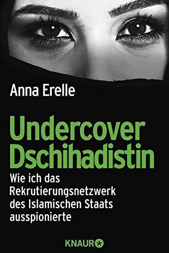 ANNA ERELLE - Undercover Dschihadistin: Wie ich das Rekrutierungsnetzwerk des Islamischen Staats ausspionierte - Preis vom 17.10.2026 19:25:27 h