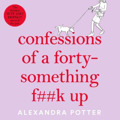 Confessions of a Forty-Something F**k Up - Alexandra Potter, Audio, 9781529022827