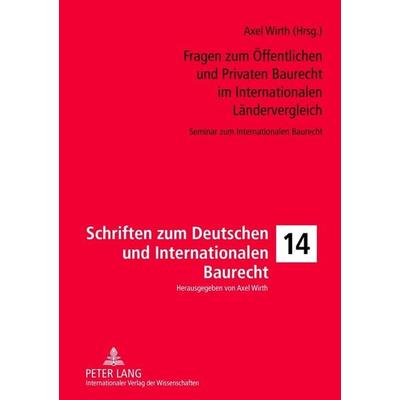Fragen zum Öffentlichen und Privaten Baurecht im Internationalen Ländervergleich, Gebundene Ausgabe von , Peter Lang GmbH, Internationaler Verlag der
