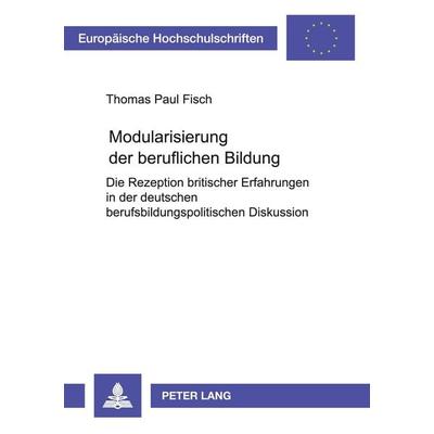 Modularisierung der beruflichen Bildung, Taschenbuch von Thomas Paul Fisch, Peter Lang GmbH, Internationaler Verlag der Wissenschaften,