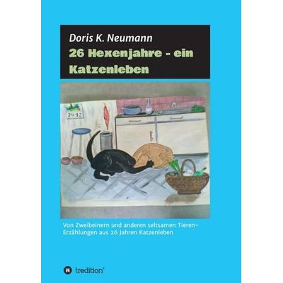 26 Hexenjahre - ein Katzenleben, Taschenbuch von Doris K. Neumann, Tredition, 978-3-7345-0759-5