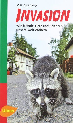 Mario Ludwig - Invasion: Wie fremde Tiere und Pflanzen unsere Welt erobern - Preis vom 13.10.2026 11:25:28 h