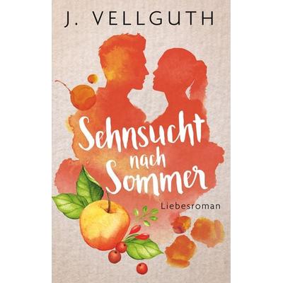 Sehnsucht nach Sommer, Gebundene Ausgabe von J. Vellguth, BoD – Books on Demand, 978-3-7481-9319-7