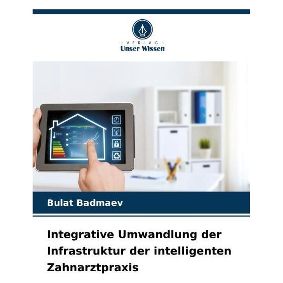 Umbreit Integrative Umwandlung der Infrastruktur der intelligenten Zahnarztpraxis (Deutsch, Softcover, Bulat Badmaev) (69125530)