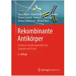 Rekombinante Antikörper, Fachbücher von Michael Hust, Thomas Jostock, Andrea L. J. Marschall, Frank Breitling, Thomas Schirrmann, Stefan Dübel, André Frenzel