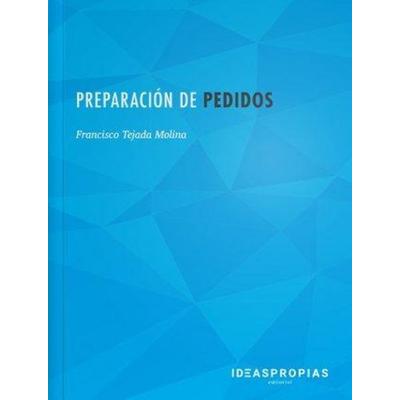 Preparación de pedidos : recepción, almacenaje y distribución de productos, Taschenbuch von Francisco Tejada Molina, Ideaspropias Editorial,