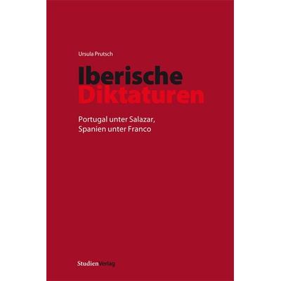 Iberische Diktaturen, Taschenbuch von Ursula Prutsch, Studien Verlag, 978-3-7065-5112-0
