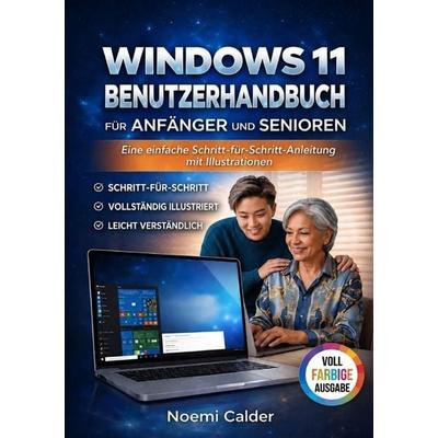 Windows 11 Benutzerhandbuch Für Anfänger Und Senioren, Taschenbuch von Noemi Calder, Epubli, 978-3-565-46841-6