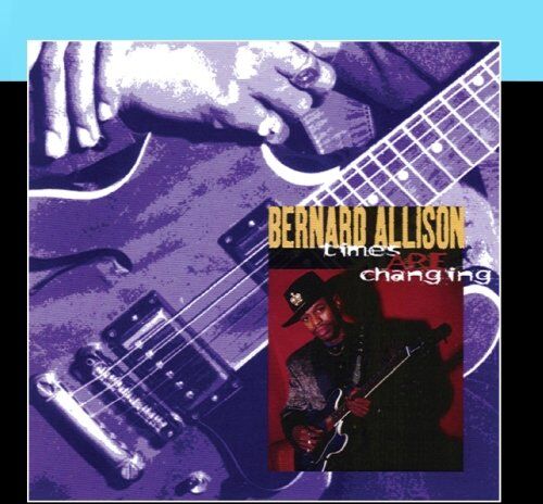 Bernard Allison - Times Are Changing - Preis vom 30.09.2026 09:01:18 h