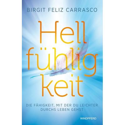 Hellfühligkeit, Taschenbuch von Birgit Feliz Carrasco, Windpferd, 978-3-86410-392-6