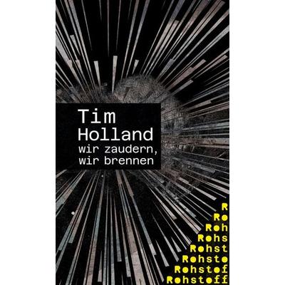 wir zaudern, wir brennen, Taschenbuch von Tim Holland, Rohstoff, 978-3-7518-7002-3
