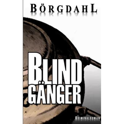 Blindgänger, Taschenbuch von Ole R. Börgdahl, BoD – Books on Demand, 978-3-695-74461-9