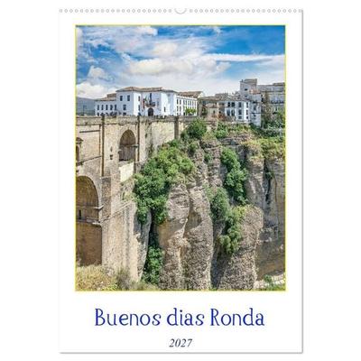 Buenos dias Ronda (Wandkalender 2027 DIN A2 hoch), CALVENDO Monatskalender