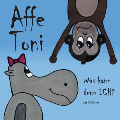 Affe Toni, Taschenbuch von Lea Hofmänner, BoD – Books on Demand, 978-3-7526-8506-0