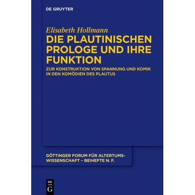 Die plautinischen Prologe und ihre Funktion, Gebundene Ausgabe von Elisabeth Hollmann, De Gruyter, 978-3-11-047086-4