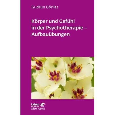 Körper und Gefühl in der Psychotherapie - Aufbauübungen (Leben Lernen, Bd. 121), Taschenbuch von Gudrun Görlitz, Klett Cotta, 978-3-608-89021-1