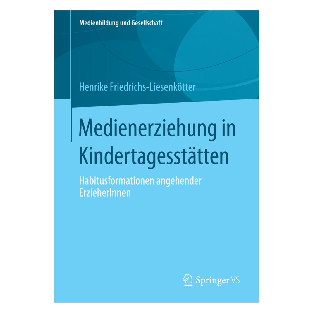 Springer Medienerziehung in Kindertagesstätten (Deutsch, Softcover, Henrike Friedrichs-Liesenkötter) (55615319)