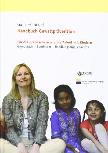 Günther Gugel - Handbuch Gewaltprävention: Für die Grundschule und die Arbeit mit Kindern. Grundlagen - Lernfelder - Handlungsmöglichkeiten - Preis vom 07.10.2026 11:45:10 h