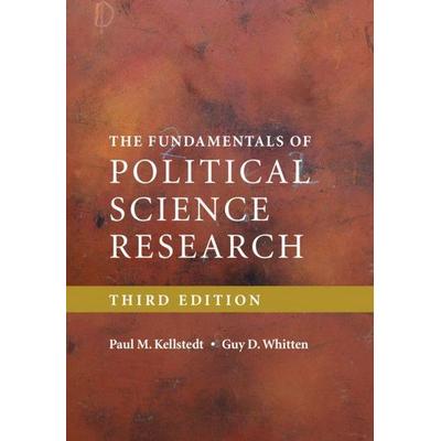 The Fundamentals of Political Science Research, Taschenbuch von Paul M. Kellstedt,Guy D. Whitten, Cambridge University Press, 978-1-316-64267-2